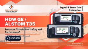 Read more about the article How GE / ALSTOM T35 Enhances Transformer Safety and Performance?