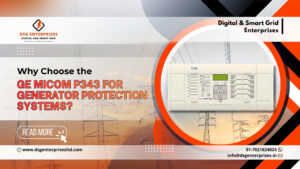 Read more about the article Why Choose the GE MiCOM P343 for Generator Protection Systems?