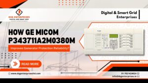 Read more about the article How GE MiCOM P343711A2M0380M Improves Generator Protection Reliability