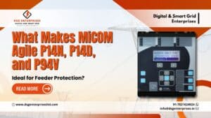 Read more about the article What Makes MiCOM Agile P14N, P14D, and P94V Ideal for Feeder Protection?