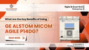 Read more about the article What Are the Key Benefits of Using GE Alstom MiCOM Agile P14DG?